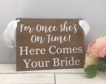 For Once She's On Time! Here Comes Your Bride Sign-12' x 9" Rustic Wedding Sign-Wedding Sign-Flower Girl Sign-Ring Bearer Sign