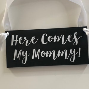 Here Comes My Mommy Sign-Black 12&quot;x 5.5&quot; Wood Sign-Mommy Wedding Sign-Wedding Flower Girl Sign-Ring Bearer Sign