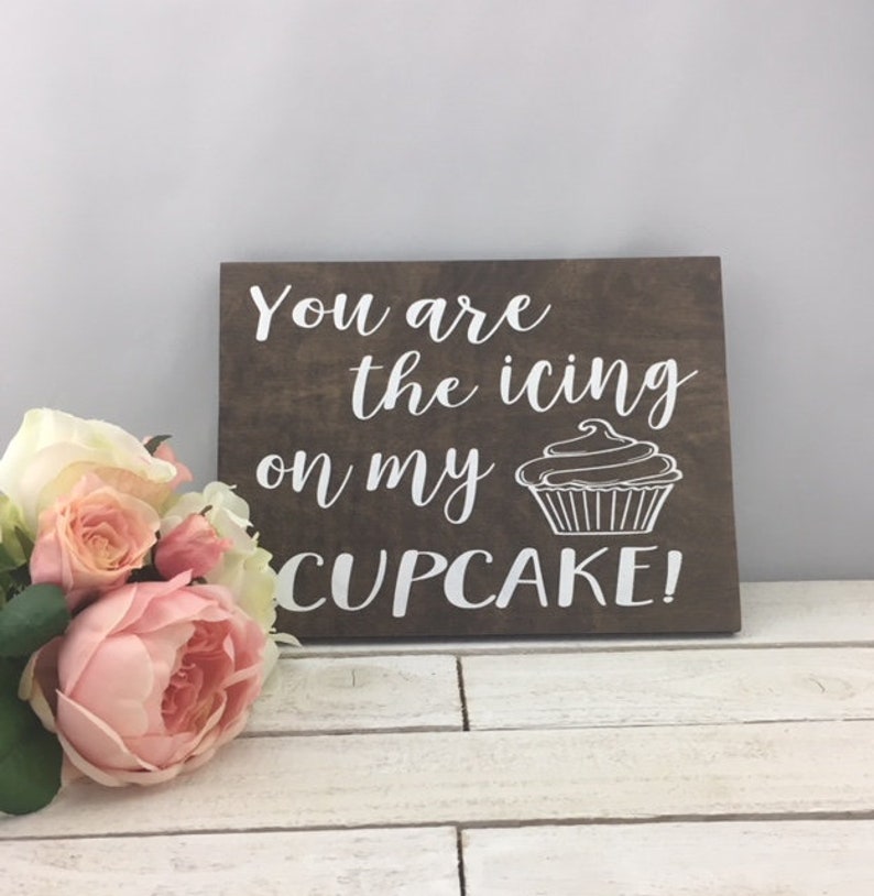 You Are The Icing On My Cupcake Sign-12x 9 Rustic Wood Sign-Wedding Cupcake Sign-Cupcake Prop Sign-Wood Wedding Sign-Country Wedding Sign