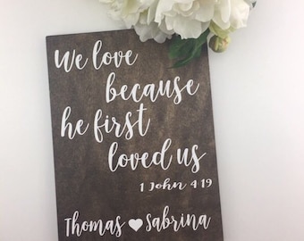 We Love Because He First Loved Us Sign-Rustic 12"x 9" Wood Sign-1 John 4:19 Sign-Couple Heart Name Sign-Inspirational Wedding Sign