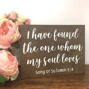 I have Found The One Whom My Soul Loves Sign-12&quot;x 9&quot; Rustic Sign-Song Of Solomon 3:4 Sign-Wood Sign