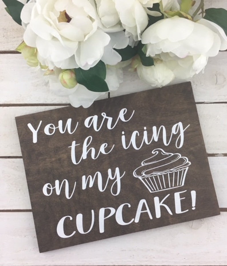 You Are The Icing On My Cupcake Sign-12x 9 Rustic Wood Sign-Wedding Cupcake Sign-Cupcake Prop Sign-Wood Wedding Sign-Country Wedding Sign