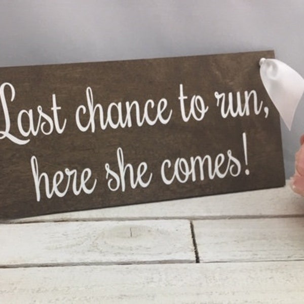 Last Chance To Run Here She Comes Sign-Rustic Wood Wedding Sign-12"x 5.5" Sign-Wood Wedding Sign-Flower Girl Sign-Ring Bearer Sign