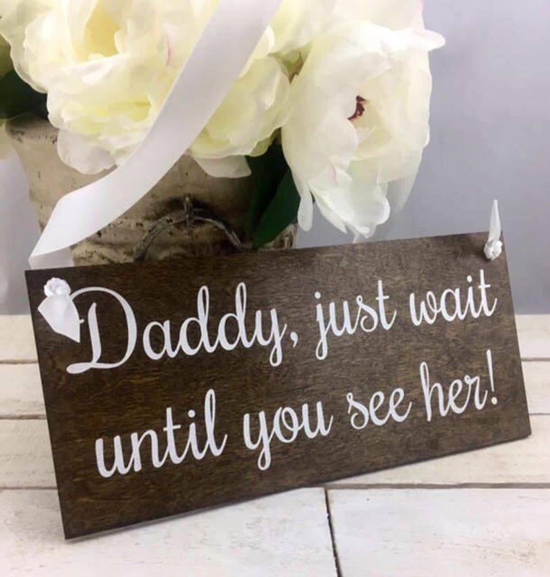 Daddy Just wait Until You See Her Sign-Wedding Sign-Flower Girl Sign-Rustic Wedding Sign-Ring Bearer Sign image 1