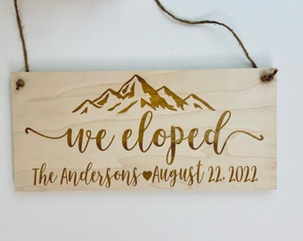 We Eloped Sign-12"x 5.5" Rustic Wood Sign-Laser Engraved Mountain Sign-Backpack Wedding Sign-Wood Elopement Sign-Wedding Just Married Sign