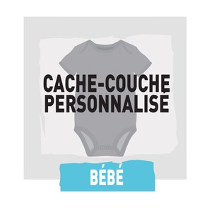May include: A gray baby onesie with the text "CACHE-COUCHE PERSONNALISE" and the word "BÉBÉ" in a blue box.