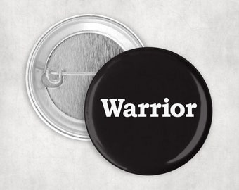 Inspirational and motivational 50mm Badge - Warrior for friend mum dad brother sister cancer mental health sufferer neuro diverse