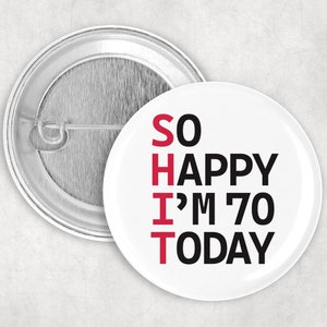 Seventieth birthday 50mm Badge pin -  funny gift present - seventy 70 today Hand crafted in Dorset friend brother sister mum dad