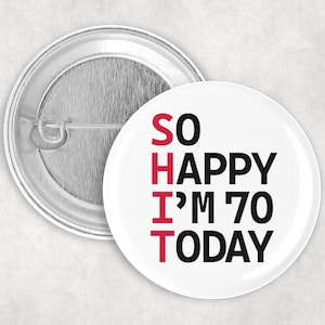70th birthday 50mm Badge funny gift friend brother sister mum dad seventieth grandma grandad