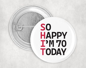 Seventieth birthday 50mm Badge pin -  funny gift present - seventy 70 today Hand crafted in Dorset friend brother sister mum dad