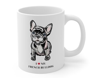I Love My French Bulldog 11oz Coffee Mug