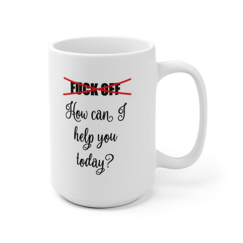 How can i help you today fuck off coffee mug etsy