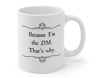 Because I'm the DM That's Why Coffee Mug