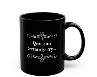 DnD Black Mug - You Can Certainly try, D&D Ceramic Coffee Mug  - Perfect for DandD Fans and Collectors(11oz, 15oz)