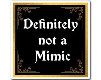 Definitely Not A Mimic  - Table Top Rpg DND Themed Indoor Outdoor Magnets
