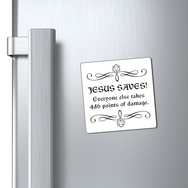 D&D Magnets - Jesus Saves! Everyone else takes 4d6 points of damage.