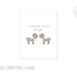 Totes Ma Goats - I Love You - Greeting Card 4.25x5.5