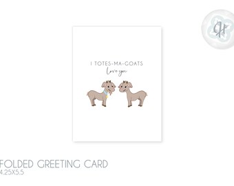 Totes Ma Goats - I Love You - Greeting Card 4.25x5.5