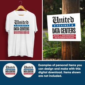 Könnte beinhalten: Ein weißes T-Shirt und ein rechteckiges Schild mit dem schwarzen Text United, einem blauen Balken mit weißen Sternen, dem schwarzen Text AGAINST DATA CENTERS und einem roten Balken mit dem Text BIG TECH, SHADY DEVELOPERS AND THE CORRUPT POLITICIANS.