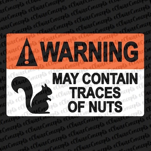 May include: A rectangular sticker with a black squirrel silhouette and the text "WARNING MAY CONTAIN TRACES OF NUTS" in black font. The word "WARNING" is in a red rectangle.
