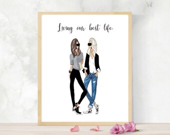 May include: A printable art print featuring a digital illustration of two women wearing sunglasses and stylish clothing. The text "Living our best life." is printed at the top of the print.