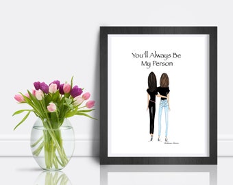 You Will Always Be My Person Two Brunettes Friendship Wall Art by Roxy's Illustrations, gift for brunette woman, sisters with brown hair,