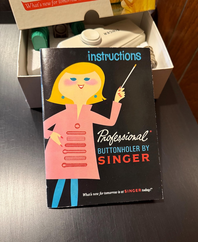 May include: A black and white instruction booklet for a Singer Professional Buttonholer. The booklet features a cartoon illustration of a woman in a pink dress holding a pointer stick. The text "What's new for tomorrow is at SINGER today!" is printed on the bottom of the booklet.