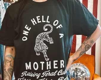 One Hell Of A Mother Tiger Shirt, animal Tshirt, boho shirt, motherhood, gift for mom, raising kids, oversized tee, shirts for moms