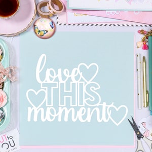 Love This Moment Scrapbook Title Digital Cut File parfait pour tous les projets d’artisanat de papier, de scrapbooking, de fabrication de cartes, de décor à domicile.