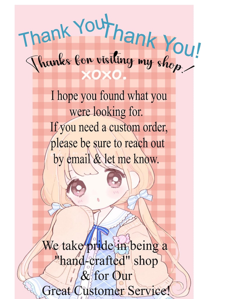 May include: A rectangular thank you card with a light pink gingham background featuring an anime-style illustration of a character with blonde hair and blue ribbons. The text reads: Thank You! Thanks for visiting my shop. xoxo. I hope you found what you were looking for. If you need a custom order, please be sure to reach out by email & let me know. We take pride in being a hand-crafted shop & for Our Great Customer Service!
