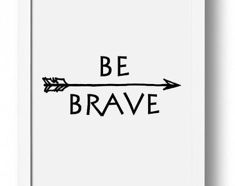 Be Brave, Motivational Art, Nursery Art, Arrow Print, Printable Wall Art, Typography Art, Typography Print, Kids Room Decor