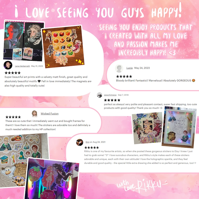 May include: A collage of customer reviews featuring five-star ratings, text, and photographs of art prints, stickers, and magnets. The background is a soft pink gradient with white text that reads I LOVE SEEING YOU GUYS HAPPY!