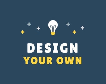 Create Your Own Design! (ALL SIZES)(Hand-Painted)