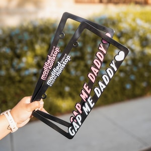 Gap Me Daddy License Plate Frame / Funny License Plate Frame / Car License Plate Frame
