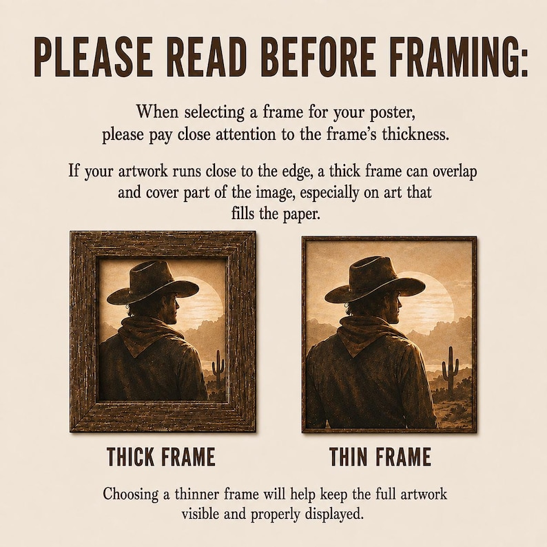 May include: An informational graphic titled PLEASE READ BEFORE FRAMING. It displays two framed sepia-toned prints of a cowboy in a desert landscape. One shows a thick frame obscuring the edges, while the other shows a thin frame displaying the full image.