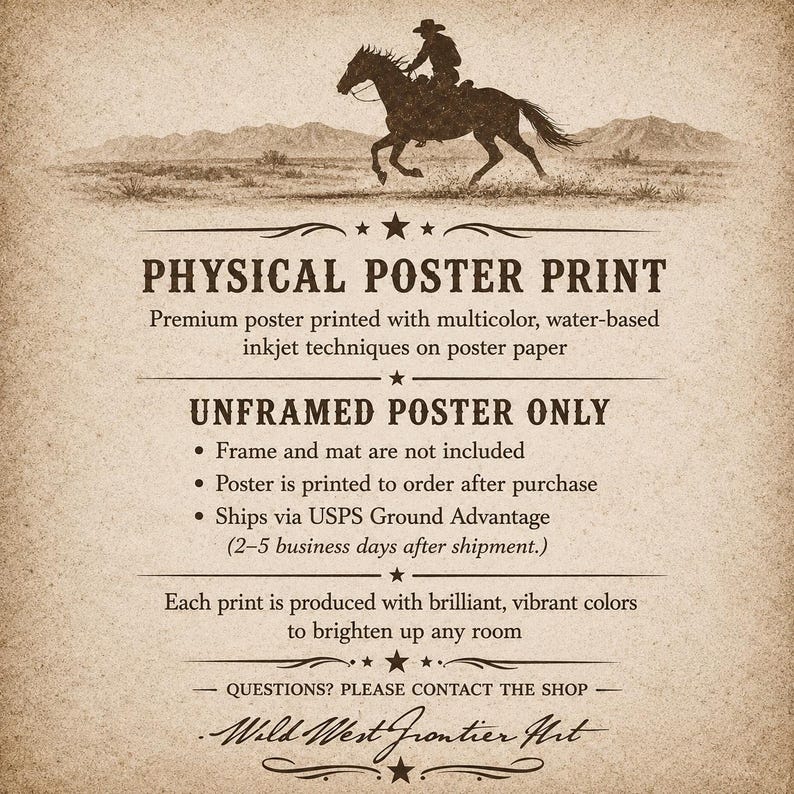 May include: A poster print featuring a dark silhouette illustration of a cowboy riding a horse across a desert landscape. The text reads PHYSICAL POSTER PRINT, UNFRAMED POSTER ONLY, and Wild West Frontier Art, set against a textured beige background.