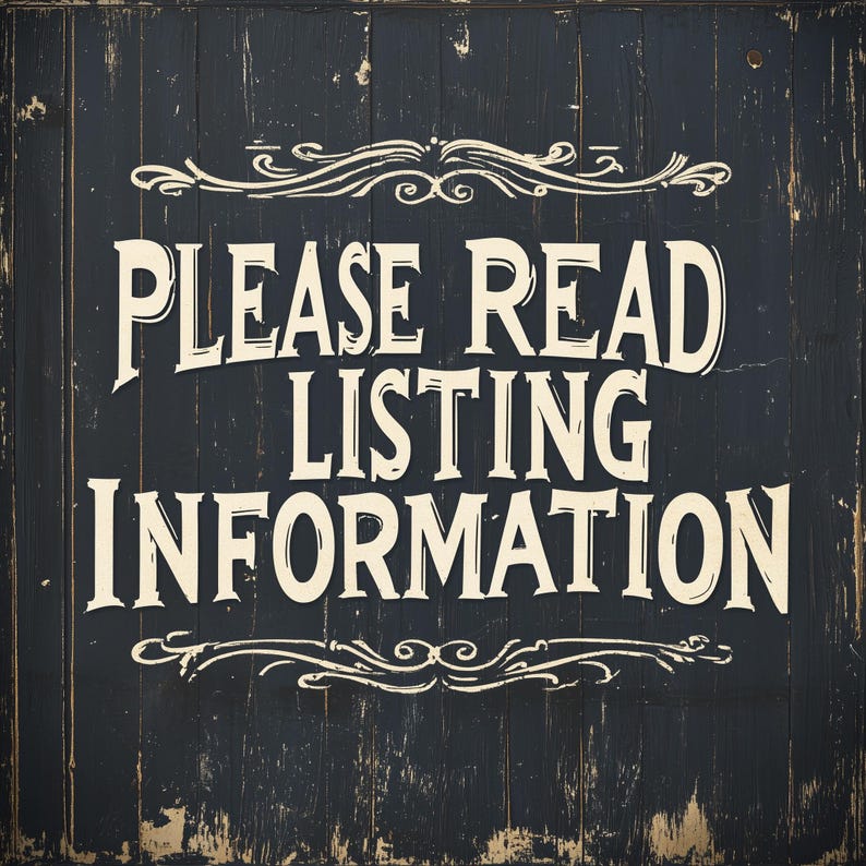 May include: A distressed black wooden sign with the words "PLEASE READ LISTING INFORMATION" in large, cream-colored, decorative font. The sign has ornate scrollwork at the top and bottom.