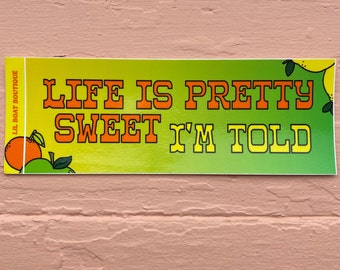 Life is Pretty Sweet Bumper Sticker Posty Lyrics Lemon Life Is Pretty Sweet I'm Told