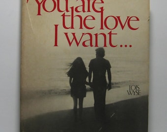 Vintage 1971, "You Are the Love I Want" by Lois Wyse, Hardcover w/Dust Jacket, 1st Ed American Greetings, 28 PP, B & W Photos, Book VG Cond.
