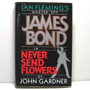 Vintage 1993 Hardcover Edition James Bond in &quot;Never Send Flowers&quot; by John Gardner with Dust Jacket Suspense Novel Very Good/Excellent Cond.