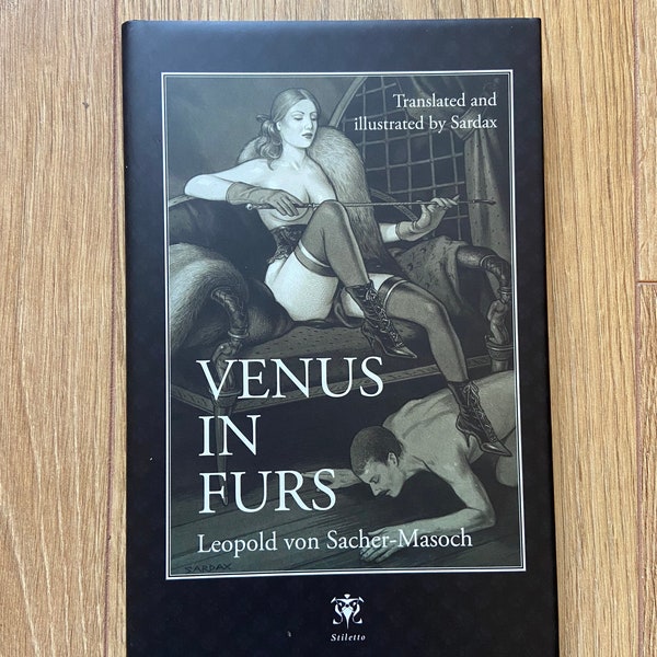 Venus in furs illustrated by Sardax and translated into English. Femdomme novel, dominatrix, 1870 historical book. Sub male. Femdom.