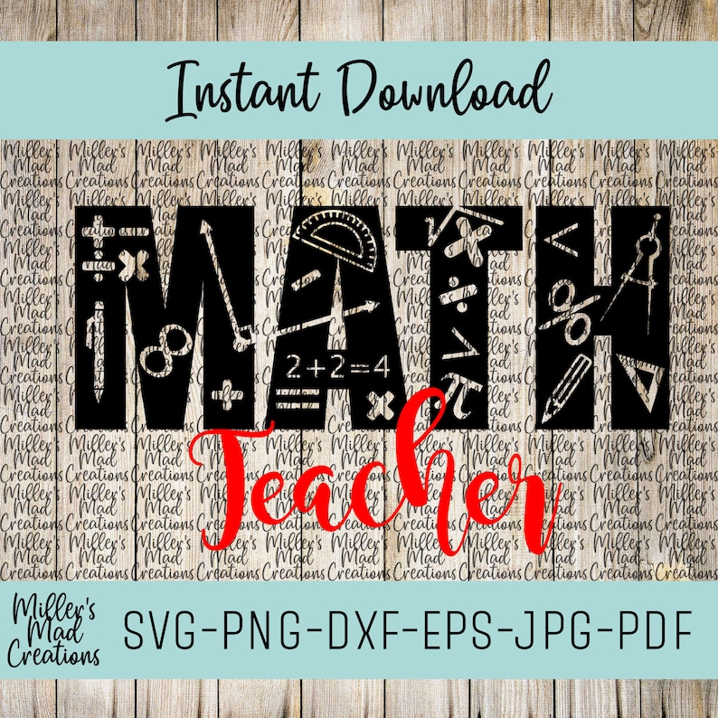 May include: A black and white graphic design with the word "MATH" filled with math symbols and the word "Teacher" in red script. The design includes the text "Instant Download" and "SVG-PNG-DXF-EPS-JPG-PDF".