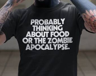 Probably Thinking About Food or The Zombie Apocalypse - Zombie Shirt - The Horror Fan - Zombie T-Shirt Vintage - Dawn of the Dead Gift