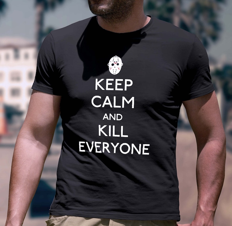 Keep Calm and Kill Everyone T-Shirt Jason Voorhees Shirt Horror Fan T-shirt Friday the 13th Shirt Gift for Him Halloween Shirt image 1