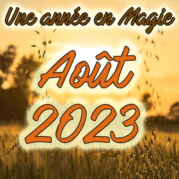 Une année en Magie : Août 2023