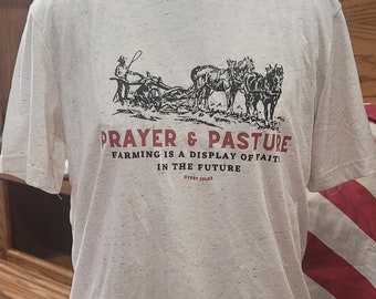 Prayer and Pasture Tshirt, Ag shirt, Support Your Local Farmer, Farmer Gifts, Farmers Wife Gifts,  Agriculture Shirt, farm Sweatshirt