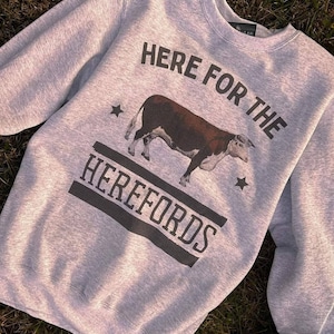 Here for the Herefords Pullover, Ag Shirt, Farmers Wife Gifts, Cow Shirt, Cow Gifts, Agriculture Shirt, Agriculture gifts, Western, Cowgirl