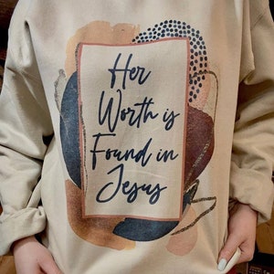 Her Worth is Found in Jesus Pullover, Inspirational Crewneck,  Christian Shirt,  Christian Gifts, Pastors Wife Gifts, Christian Shirt, Jesus