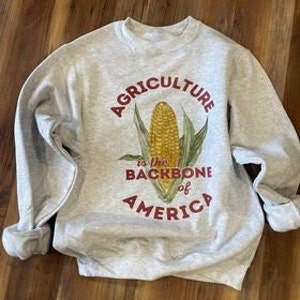 Grey Agriculture is the Backbone of America Crewneck,  farm shirt. Ag shirt, farmers wife gifts,  farmer gifts, America Needs Farmers, Ag