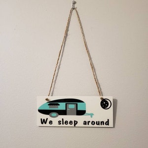 We Sleep Around Hanging Sign, Camper Sign, Camper Trailer Sign, Mobile Home Hanging Sign, Camper Decor, RV Decor, Motorhome Decorations